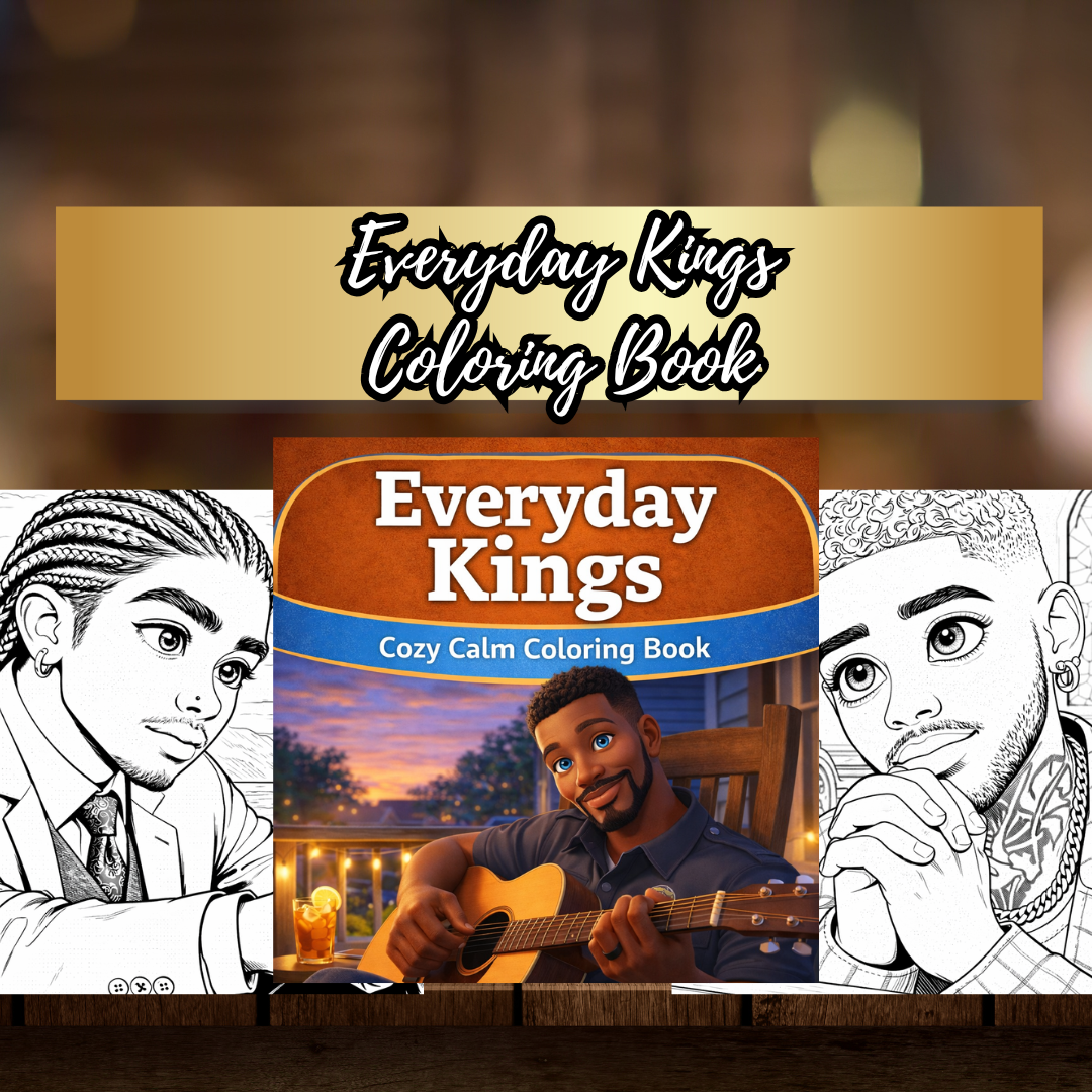 Everyday Kings Cozy Calm Coloring Book A Coloring Journey for Black Men Focused on Calm, Confidence & Everyday Life