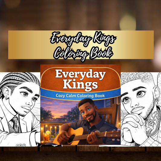 Everyday Kings Cozy Calm Coloring Book A Coloring Journey for Black Men Focused on Calm, Confidence & Everyday Life