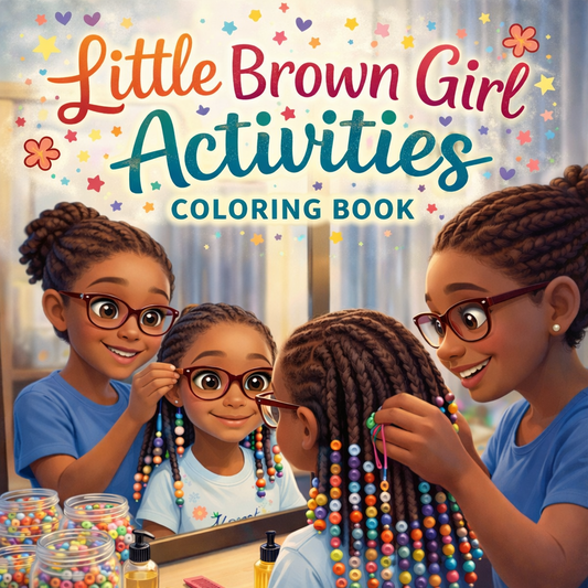 Little Brown Girl Activities A Coloring Book of Everyday Fun, Big Smiles & Beautiful Hair