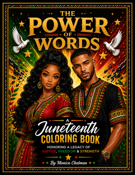 The Power Of Words A Juneteenth Coloring Book  Honoring a Legacy of Justice, Freedom & Strength