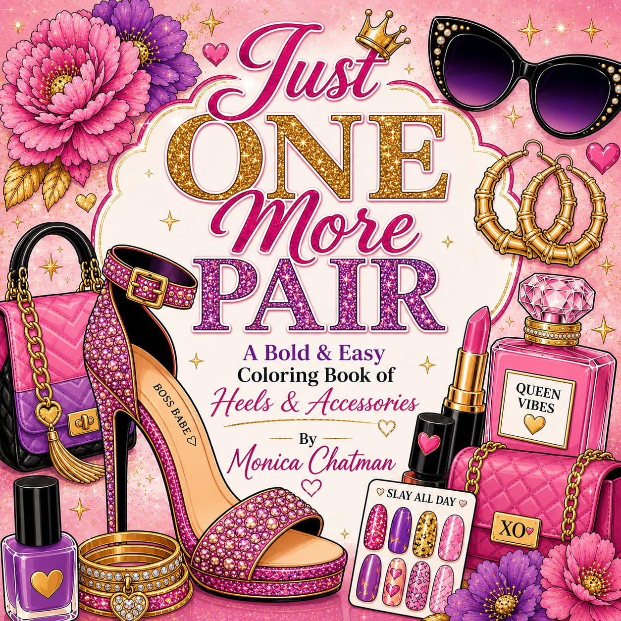 Just One More Pair A Bold & Easy Coloring Book of Heels & Accessories