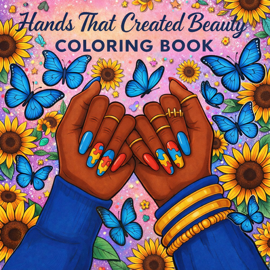 Hands That Created Beauty Coloring Book: A Creative Tribute to Black Women & the History of Nail Art, Created to Inspire Calm and Appreciation